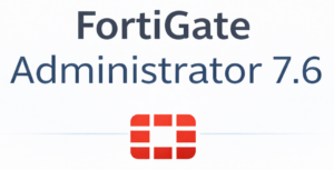 FortiGate Administrator 7.6